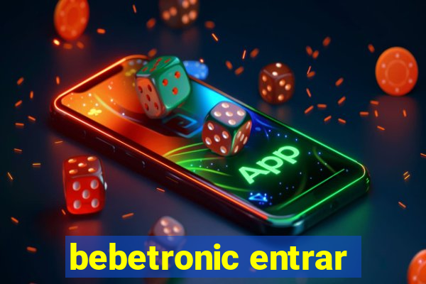 bebetronic entrar